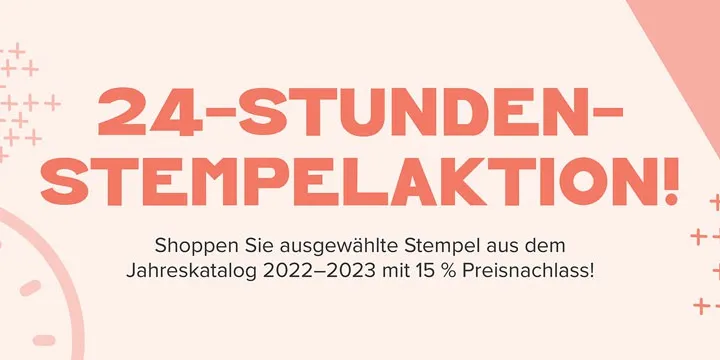 24-Stunden-Stempelaktion: Ein grafisches Banner mit orangefarbenem Text auf hellem Hintergrund, umgeben von stilisierten Uhren und Kreuzmustern als dekoriven Elementen. Unten steht ein Angebot für Stempel aus dem Jahreskatalog 2022–2023 mit 15 % Rabatt.