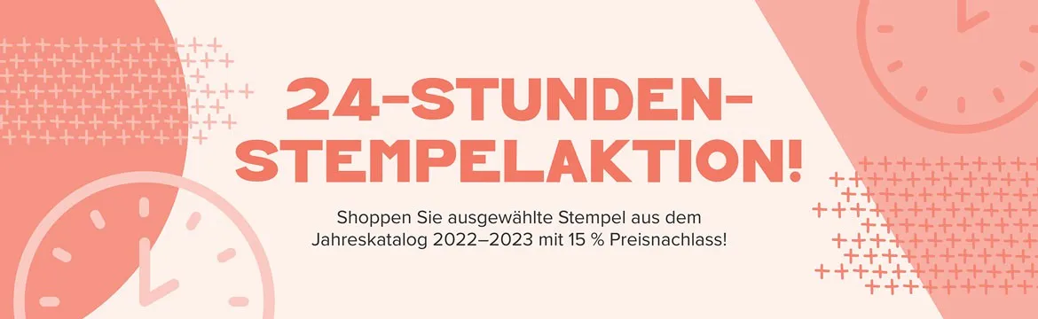 24-Stunden-Stempelaktion: Ein grafisches Banner mit orangefarbenem Text auf hellem Hintergrund, umgeben von stilisierten Uhren und Kreuzmustern als dekoriven Elementen. Unten steht ein Angebot für Stempel aus dem Jahreskatalog 2022–2023 mit 15 % Rabatt.