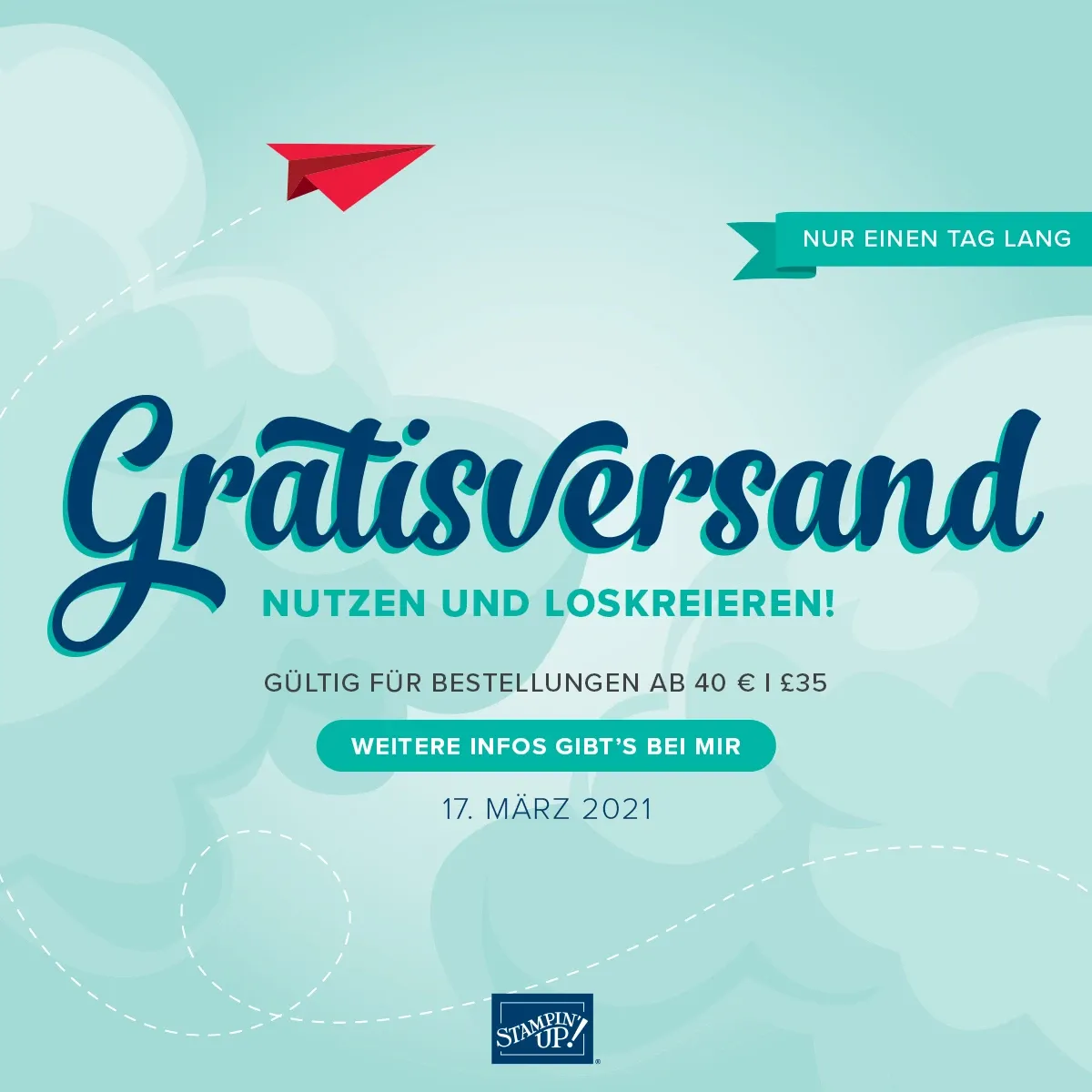 Ein digitales Grafikelement mit dem Text „Gratisversand nutzen und loskreieren! Gültig für Bestellungen ab 40 € | £35. Nur einen Tag lang“ in dunkelblauen und türkisfarbenen Schriftarten auf einem hellgrünen Hintergrund mit weißen Wolkenmustern. Ein roter Papierflugzeug-Icon fliegt über eine gestrichelte Linie, die sich durch das Bild zieht. Unten ist das Stampin’ Up! Logo zu sehen.