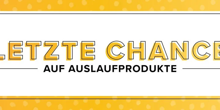 Ein gelbes Banner mit weißen Punkten im Hintergrund zeigt den Text „LETZTE CHANCE AUF AUSLAUFPRODUKTE“ in schwarzer und gelber Schrift auf weißem Grund. Der Text ist zentriert und von zwei horizontalen Linien unterstrichen, die das Wort „CHANCE“ einrahmen.